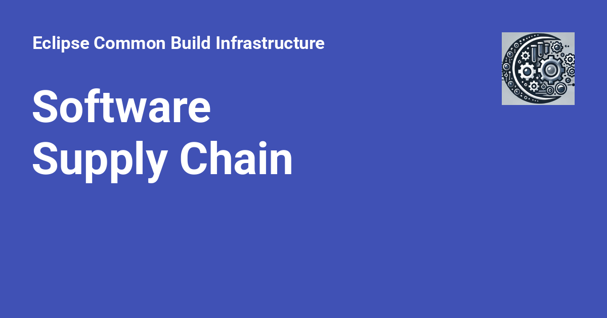 Software Supply Chain - Eclipse Common Build Infrastructure