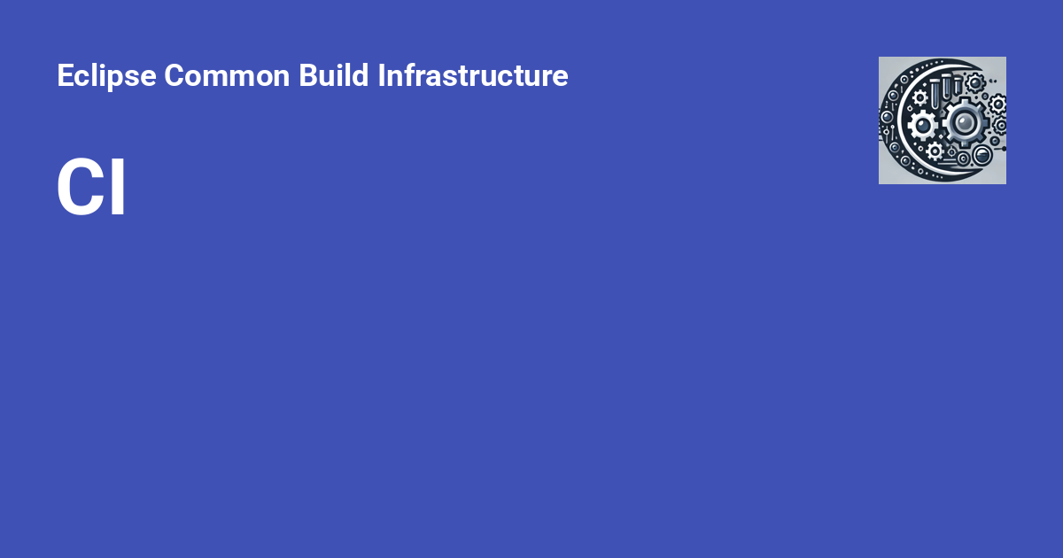 CI - Eclipse Common Build Infrastructure