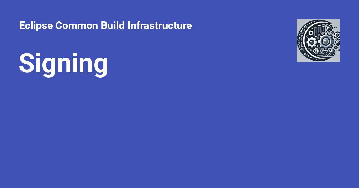 Signing - Eclipse Common Build Infrastructure