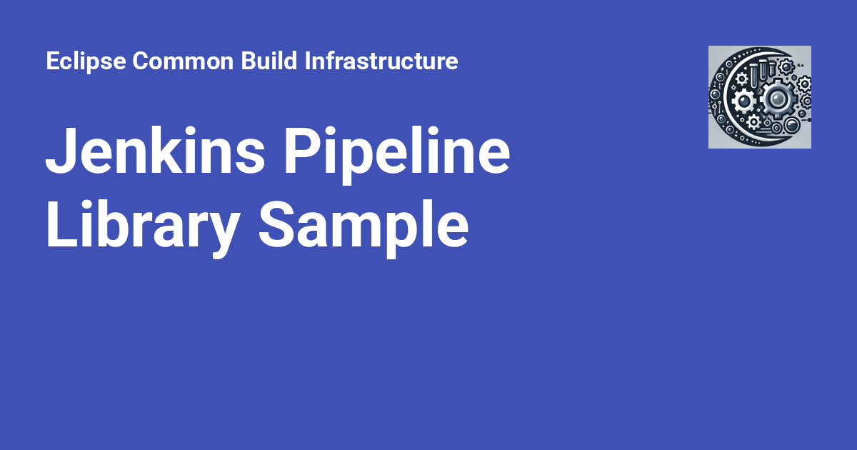 Jenkins Pipeline Library Sample - Eclipse Common Build Infrastructure