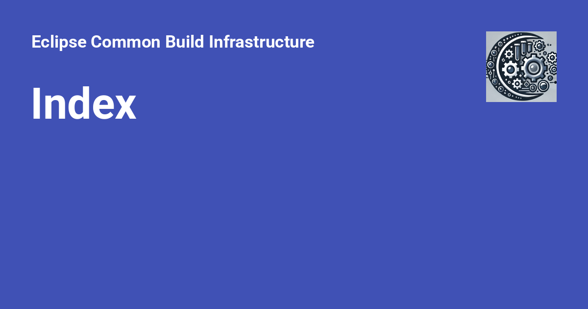 Index - Eclipse Common Build Infrastructure
