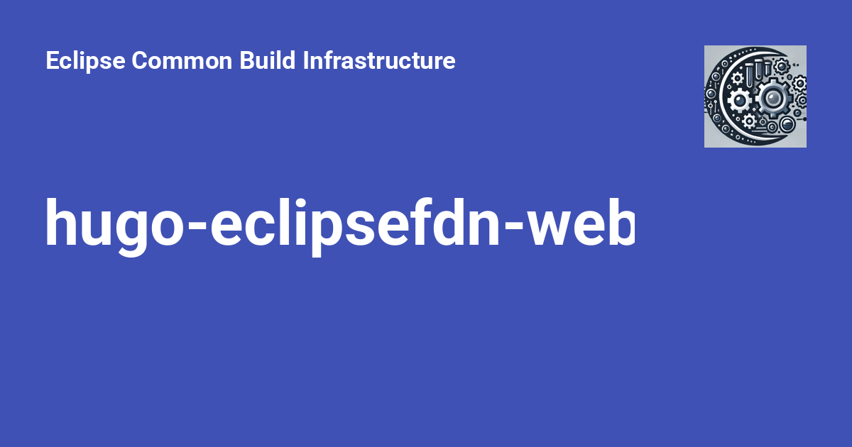 hugo-eclipsefdn-website-boilerplate - Eclipse Common Build Infrastructure
