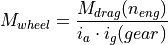 M_{wheel} = \frac{M_{drag}(n_{eng})}{i_{a} \cdot i_{g}(gear)}