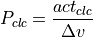 P_{clc} = \frac{act_{clc}}{\Delta v}