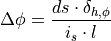 \Delta\phi = \frac{ds \cdot \delta_{h,\phi}}{i_s \cdot l}