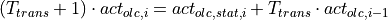 (T_{trans} + 1 ) \cdot act_{olc,i} = act_{olc,stat,i} + T_{trans} \cdot act_{olc,i-1}