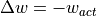 \Delta w = - w_{act}